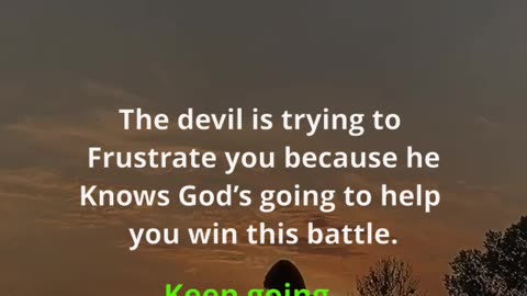 The devil is defeated, keep going and trust God