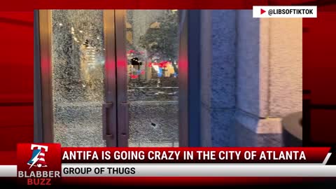 Antifa Is Going CRAZY In The City Of Atlanta