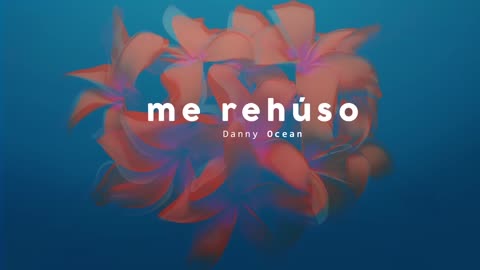 Danny Ocean - Me Rehúso (Official Audio)