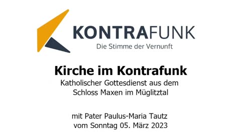 Kirche im Kontrafunk - 05.03.2023: Katholischer Gottesdienst mit Pater Paulus-Maria Tautz