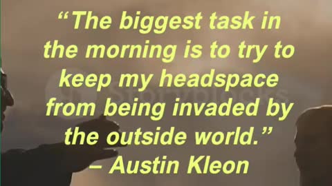 “The biggest task in the morning is to try to keep my headspace from being invaded