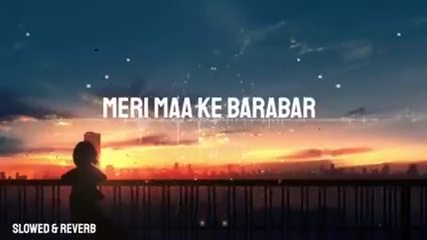 Meri maa ke barabar koi nahi slow and reverb