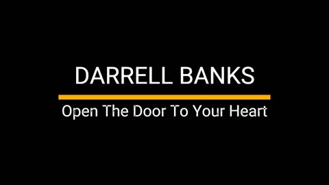 Darrell banks - Open The Door To Your Heart