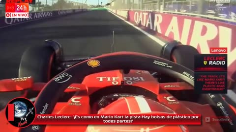 Charles Leclerc: '¡Es como en Mario Kart la pista, hay bolsas de plástico por todas partes!'