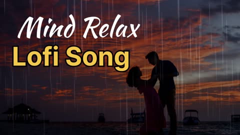 Mind relaxing lofi Bollywood new songs edited version