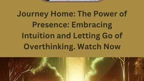 The Power of Presence: Embracing Intuition and Letting Go of Overthinking