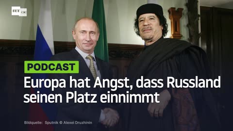 Europa hat Angst, dass Russland seinen Platz einnimmt