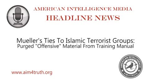 FBI Director Mueller worked with CAIR to purge FBI training material offensive to Muslims