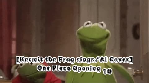 [Kermit the Frog sings/AI Cover] One Piece Opening 10 Hiroshi Kitadani/TVXQ - We Are!