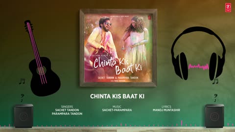 Chinta Kis Baat Ki (Audio): Sachet Tandon | Parampara Tandon Manoj Muntashir