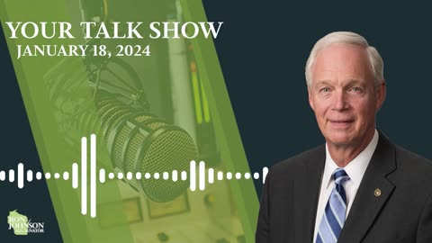 Sen. Johnson on Your Talk Show 1.17.24