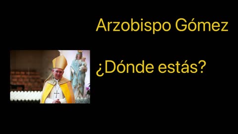 Archbishop Gomez - Donde Estas?