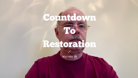 Countdown to Restoration Episode 22