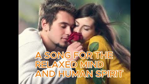 A Song for the Relaxed Mind and Human Spirit | Where Relaxation Meets Human Emotion