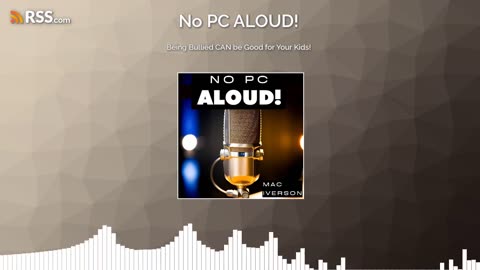 Being Bullied CAN be Good for Your Kids! (Ep. 46 | No PC ALOUD! Podcast