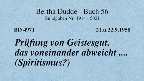 BD 4971 - PRÜFUNG VON GEISTESGUT, DAS VONEINANDER ABWEICHT .... (SPIRITISMUS?)