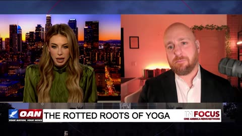 IN FOCUS: The Rotted Roots of Yoga with Will Spencer - OAN