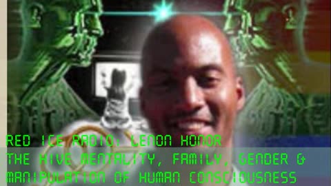 Hive Mentality, Family & Manipulation Of Consciousness - Lenon Honor on Red Ice Radio Part.2