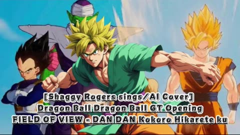 [Shaggy Rogers sings/AI Cover] Dragon Ball GT Opening FIELD OF VIEW - DAN DAN Kokoro Hikarete ku