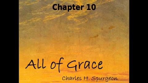 🙏️ All of Grace by Charles H. Spurgeon - Chapter 10