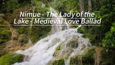 Nimue - The Lady of the Lake - Medieval Love Ballad