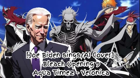 [Joe Biden sings/AI Cover] Bleach Opening 9 Aqua Timez - Velonica