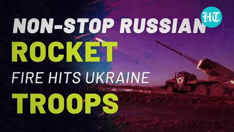 Putin’s rocket fury wreaks havoc at Donetsk frontline; 120 Ukrainian troops killed | Watch