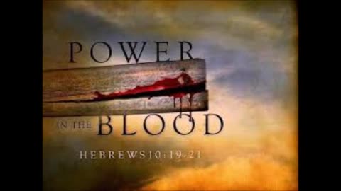 THE POWER IN THE BLOOD OF JESUS CRIST