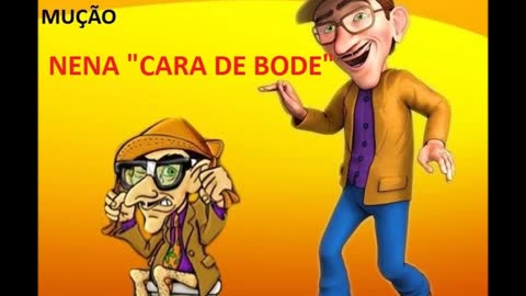 PEGADINHA DO MUÇÃO - NENA "CARA DE BODE"