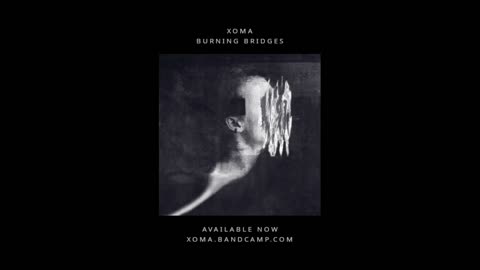 Burning Bridges | Rhythmic Noise | New xoma Release Promo 2022