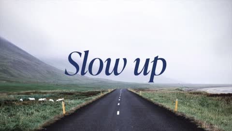 Slow up