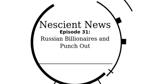 Episode 31: Russian Billionaires and Punch Out