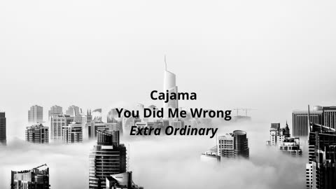 Cajama You Did Me Wrong Extra Ordinary