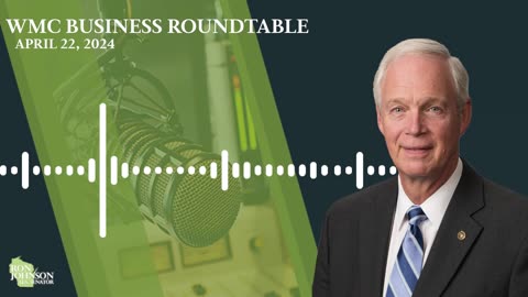 Sen. Johnson: clip from WMC Business Roundtable 4.22.24