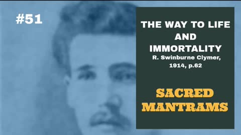 #51: SACRED MANTRAMS: The Way To Life and Immortality, Reuben Swinburne Clymer