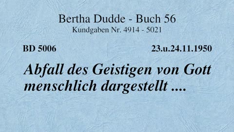 BD 5006 - ABFALL DES GEISTIGEN VON GOTT MENSCHLICH DARGESTELLT ....