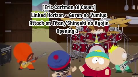 [Eric Cartman AI Cover] Attack on Titan/Shingeki no Kyojin S1 OP Linked Horizon - Guren no Yumiya