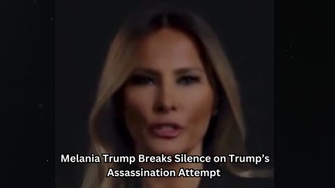 Melania Trump Breaks Silence on Trump’s Assassination Attempt