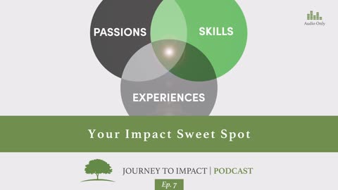 Your Impact Sweet Spot | Ep. 7