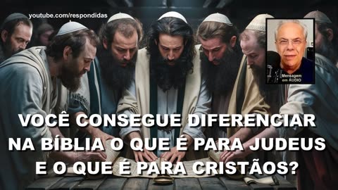 VOCÊ CONSEGUE DIFERENCIAR NA BIBLIA O QUE É PARA JUDEUS E O QUE É PARA CRISTÃOS - Mario Persona