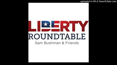 Liberty Roundtable w/Sam Bushman - George Carneal - "From Queer To Christ" Interview - PRIDE Month