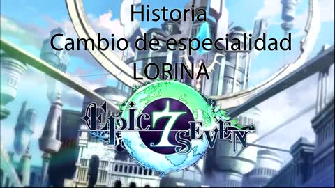 Epic Seven Historia Cambio Especialidad Lorina (Sin gameplay)