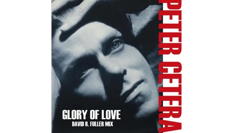 Peter Cetera - Glory Of Love (David R. Fuller Mix)