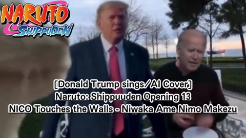 [Donald Trump AI Cover] Naruto: Shippuden OP 13 NICO Touches the Walls - Niwaka Ame ni mo Makezu