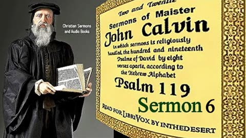 Sermons on Psalm 119 (Verses 41-48) - John Calvin _ Sermon 6