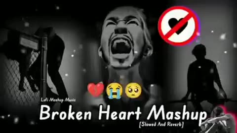 Broken 💔 heart mashup songs।।broken heart mashup songs lofi।। slowed and reverb sad songs