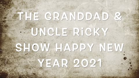 A GRANDDAD & UNCLE RICKY NEW YEAR