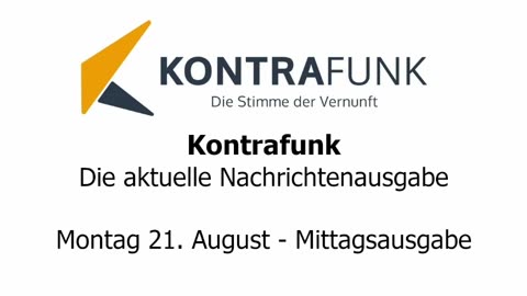 Kontrafunk - Die Aktuelle Nachrichtenausgabe - Montag 21.08.2023 - Mittagsausgabe