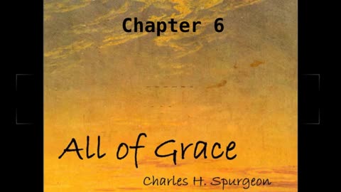 🙏️ All of Grace by Charles H. Spurgeon - Chapter 6