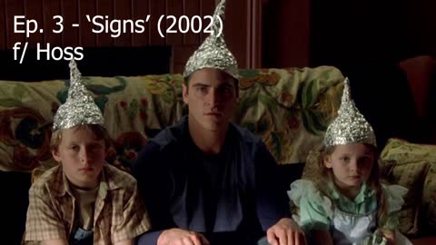 Ep. 3 - 'Signs' (2002) f/ Hoss